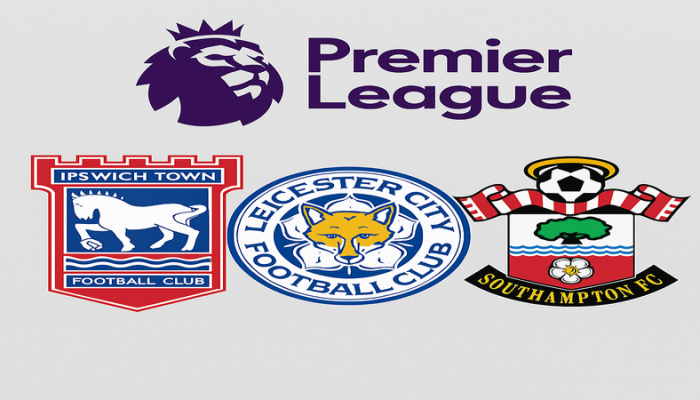 Tiga Tim Promosi Terdegradasi dari Premier League 2024/25: Ipswich Town, Leicester City, dan Southampton