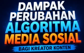 Algoritma Media Sosial Terus Berubah, Ini Dampaknya bagi Kreator Konten